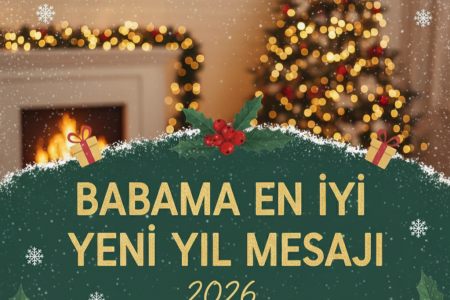 Babama En İyi Yeni Yıl Mesajı 2026