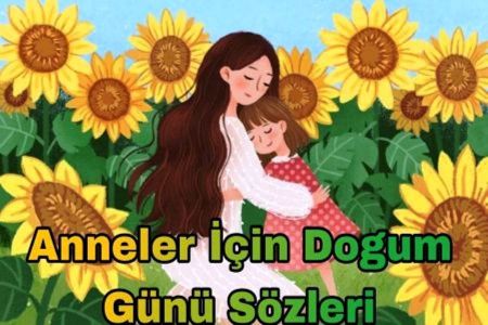 Anneler İçin Özel 2025 Doğum Günü Sözleri